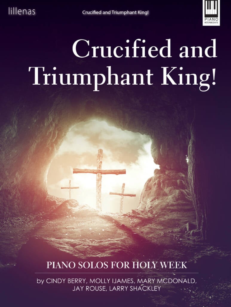 Crucified and Triumphant King! - Piano collection